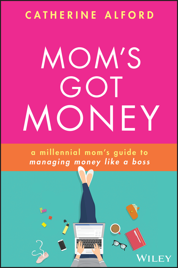 Mom's got money - a millennial mom's guide to managing money like a boss Ebook